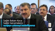 Sağlık Bakanı Koca: Sağlık harcamalarını aşağıya çekmeyi hedefliyoruz