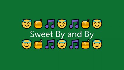Sweet By and By 🎶