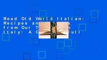 Read Old World Italian: Recipes and Secrets from Our Travels in Italy: A Cookbook full