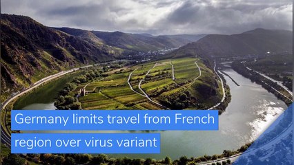 Germany limits travel from French region over virus variant, and other top stories in business from March 01, 2021.