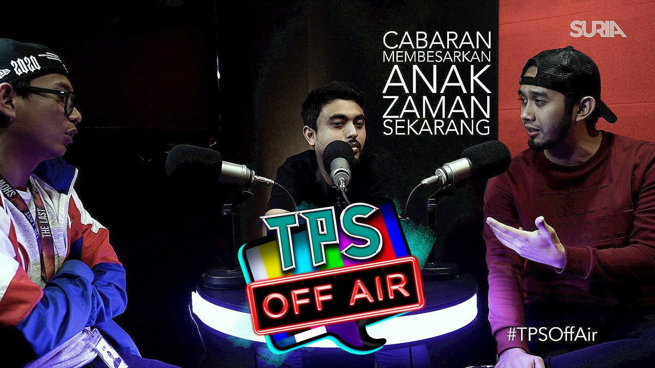 Cabaran Besarkan Anak Zaman Sekarang I TPS Off Air Podcast