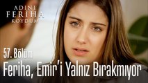 Feriha, Levent'i yalnız bırakmıyor - Adını Feriha Koydum 57. Bölüm