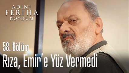 Rıza, Emir'e yüz vermiyor - Adını Feriha Koydum 58. Bölüm