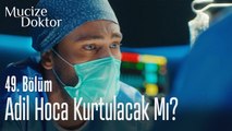 Adil Hoca kurtulacak mı - Mucize Doktor 49. Bölüm