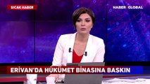 Ermenistan'da Paşinyan şoku! Hükümet binasını bastılar