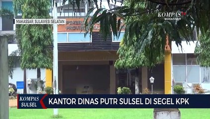 Kantor Dinas PU Sulsel Di Segel KPK