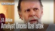Hasan'ın babasının özel isteği - Doktorlar 53. Bölüm