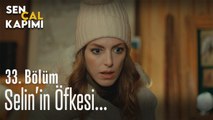 Selin'in öfkesi... - Sen Çal Kapımı 33. Bölüm