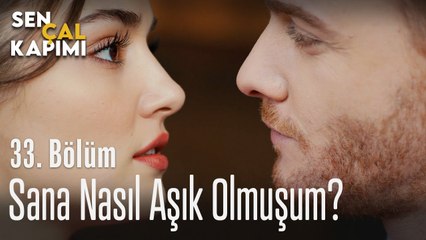 Sana nasıl aşık olmuşum? - Sen Çal Kapımı 33. Bölüm