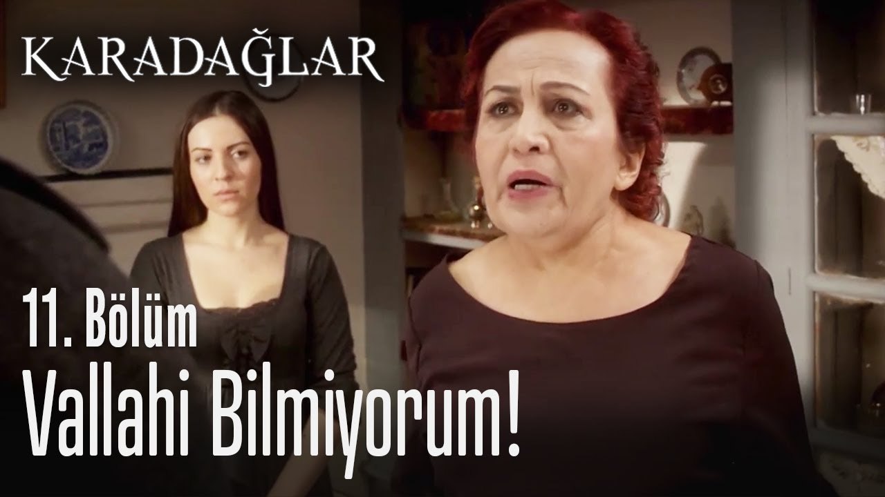 Vallahi bilmiyorum! - Karadağlar 11. Bölüm
