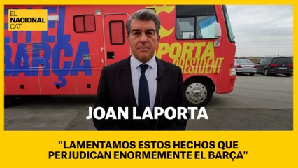 Laporta: "Lamentamos estos hechos que perjudican enormemente el Barça"
