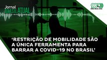 ‘Medidas de restrição de mobilidade são a única ferramenta para barrar a covid-19 no Brasil’