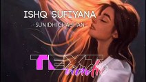 Ishq Sufiyana [Slowed Reverb]- Sunidhi Chauhan - Textaudio Lyrics