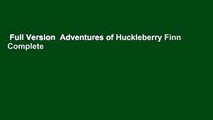 Full Version  Adventures of Huckleberry Finn Complete