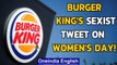 Burger King tweets 'women belong in the kitchen', faces backlash on Women's Day| Oneindia News