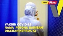 Vaksin Covid-19: Nama 'potong barisan' diserah kepada KJ