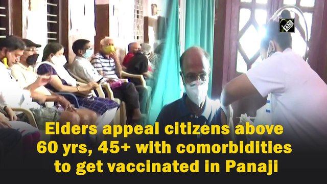 Elders appeal citizens above 60 yrs, 45+ with comorbidities to get vaccinated in Panaji
