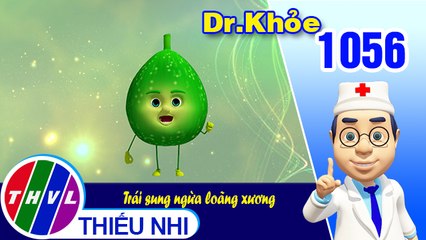 Dr. Khỏe - Tập 1056: Trái sung ngừa loãng xương