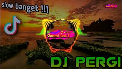 TERBARU DJ SLOW PERGI 2020(360p)