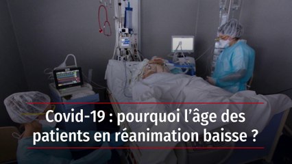Covid-19 : pourquoi l’âge des patients en réanimation baisse ?