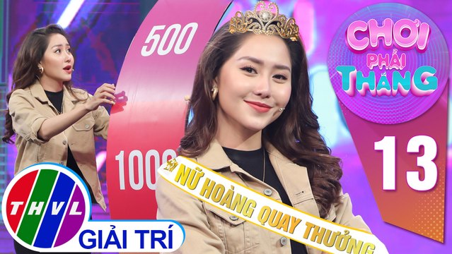 Xuất hiện nữ hoàng quay thưởng “trăm lần như một” – Tường Vy | Chơi Phải Thắng – Tập 13: Vòng 3