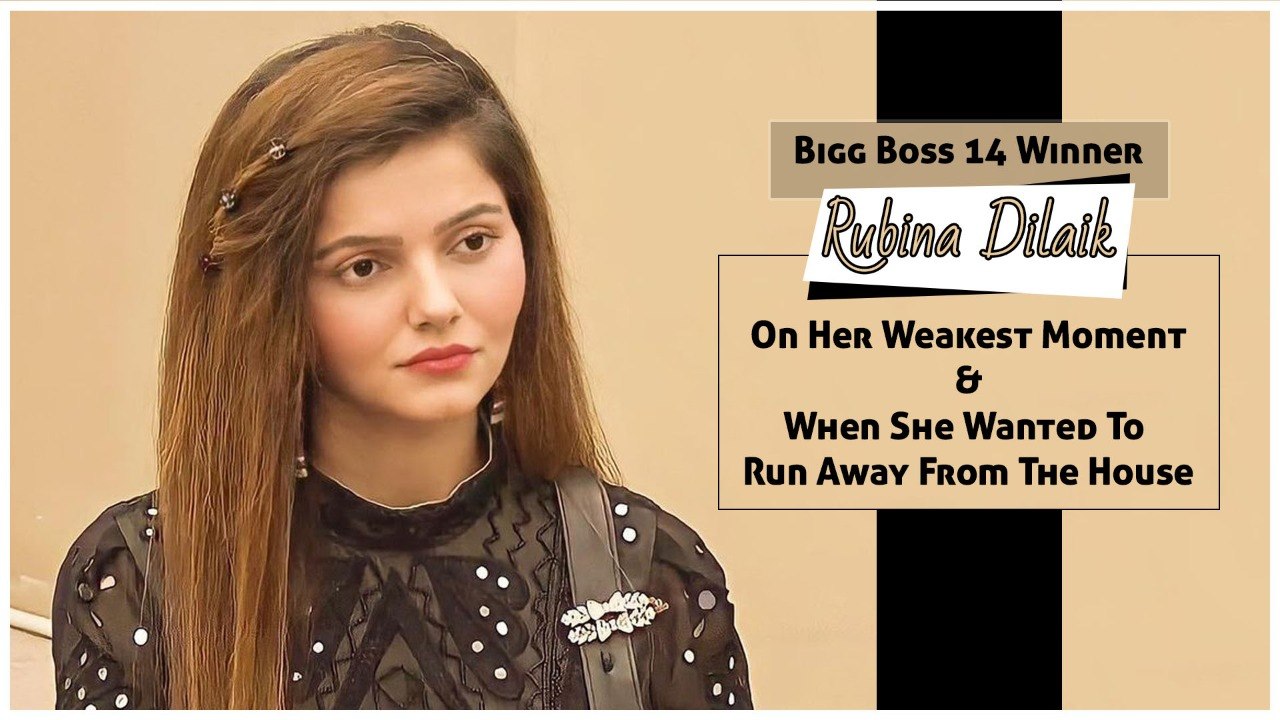 Bigg Boss 14 Winner Rubina Dilaik On Her Weakest Moment & When She Wanted To Run Away From The House