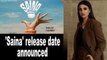 Parineeti Chopra-starrer 'Saina' release date announced