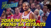 Joakim Noah prend sa retraite