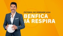 FDV #314 - Benfica já respira