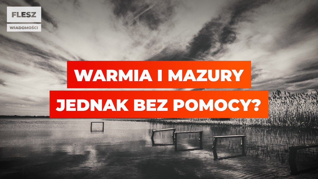Warmia i Mazury jednak bez pomocy?