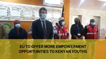 EU to offer more empowerment opportunities to Kenyan youths