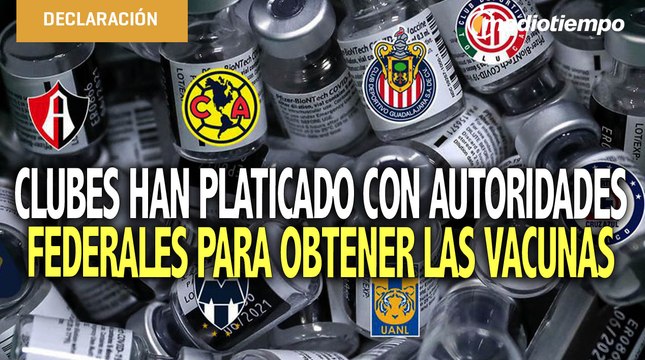 Liga MX busca comprar 5 mil vacunas Covid para los futbolistas