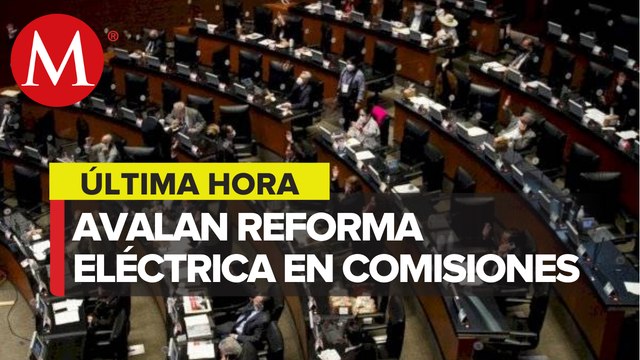 Comisiones del Senado aprueban reforma eléctrica