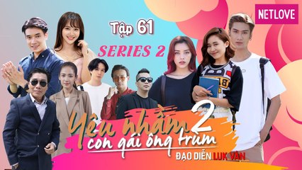 Yêu Nhầm Con Gái Ông Trùm - Series 2 - Tập 61 | Web Drama 2019 | Jang Mi, Samuel An, Quang Bảo