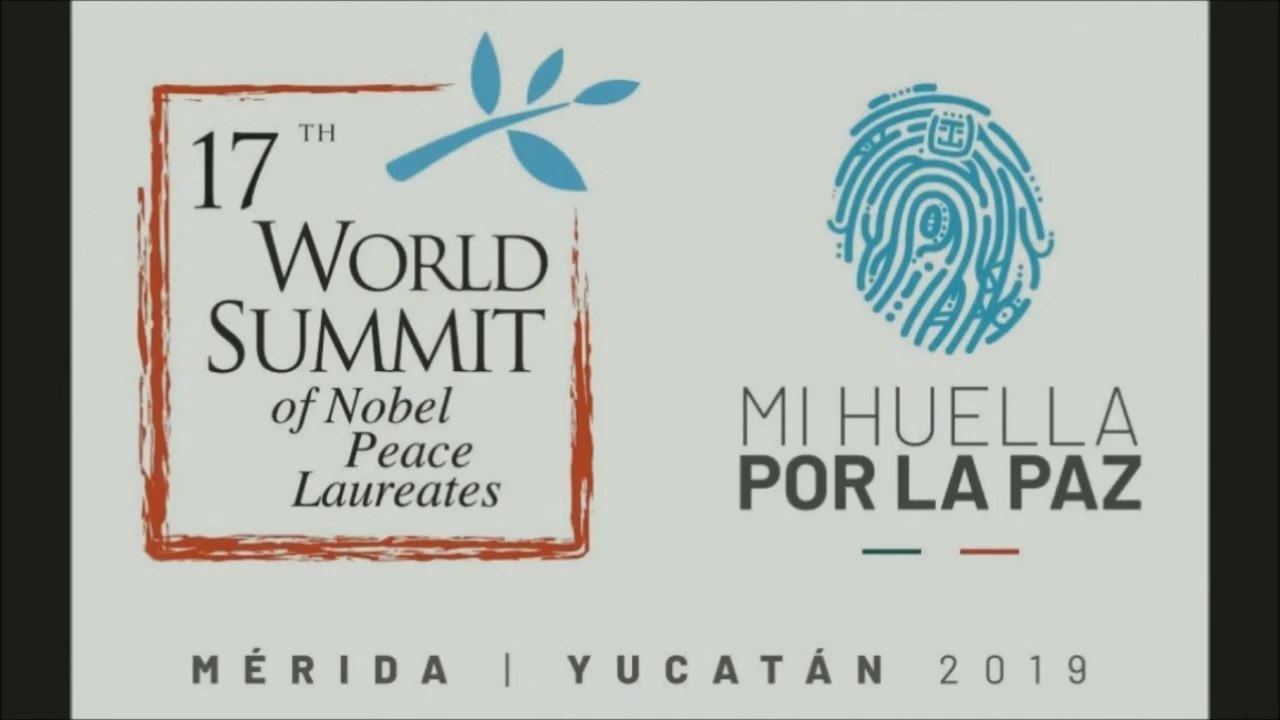 Decimoseptima Cumbre Mundial de Ganadores del Premio #NOBEL de la #PAZ en #MERIDA 2019