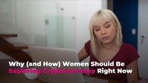 Why (and How) Women Should Be Exploring Cryptocurrency Right Now