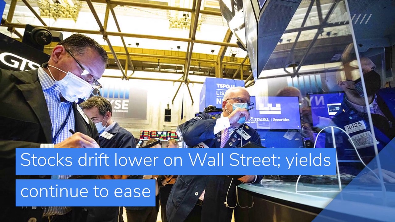 Stocks drift lower on Wall Street; yields continue to ease, and other top stories in business from March 03, 2021.