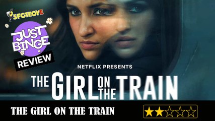 The Girl On The Train Review | Parineeti Chopra | Just Binge Review | SpotboyE