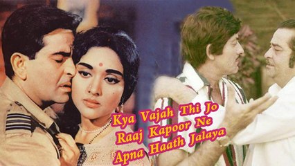 Aakhir Wo Kya Vajah Thi Jab  Raaj Kapoor Ne Apna Haath Jalaya