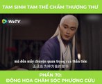 Tam Sinh Tam Thế - Tập 31: Đông Hoa chăm sóc Phượng Cửu