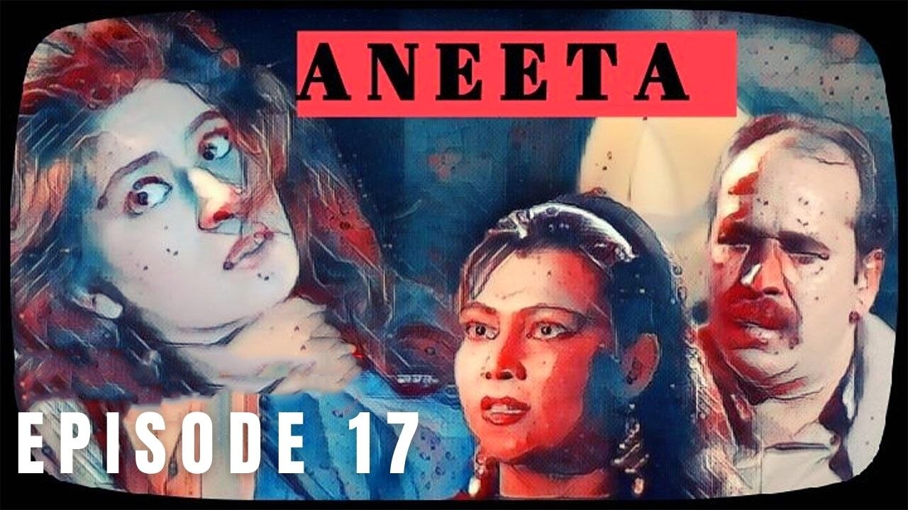 Aneeta | Episode 17 | 4  March 2021 | Drama Serial 2020