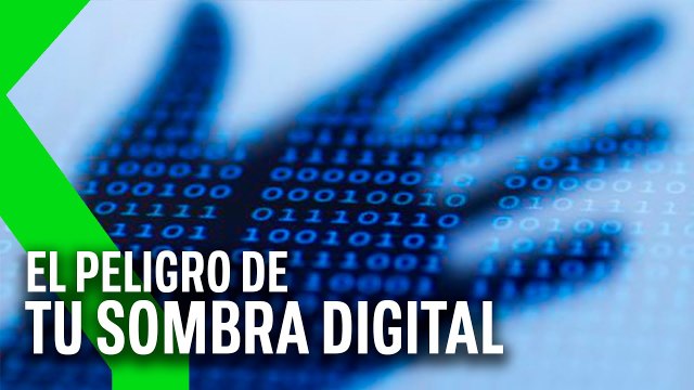 QUÉ ES la SOMBRA DIGITAL y POR QUÉ puede ser algo de lo que hay que PREOCUPARSE | Xataka TV