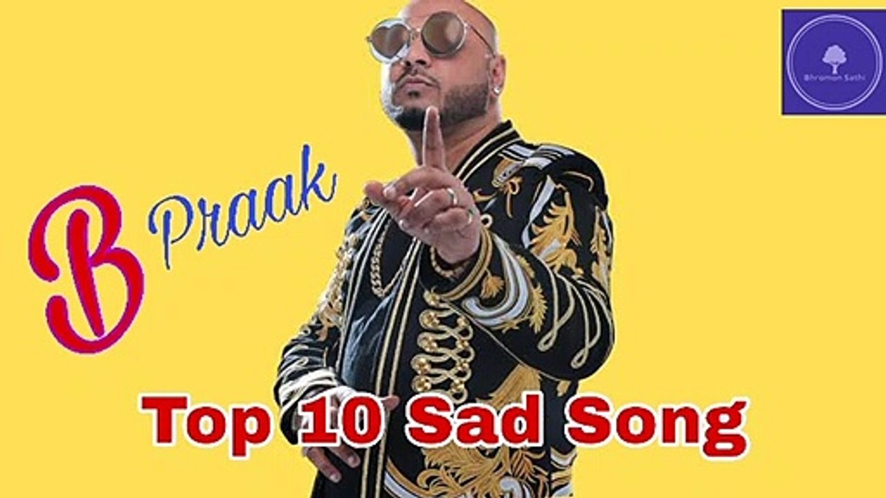 B Praak | B Praak Top 10 Best Sad Song | B Praak Romantic Jukebox
