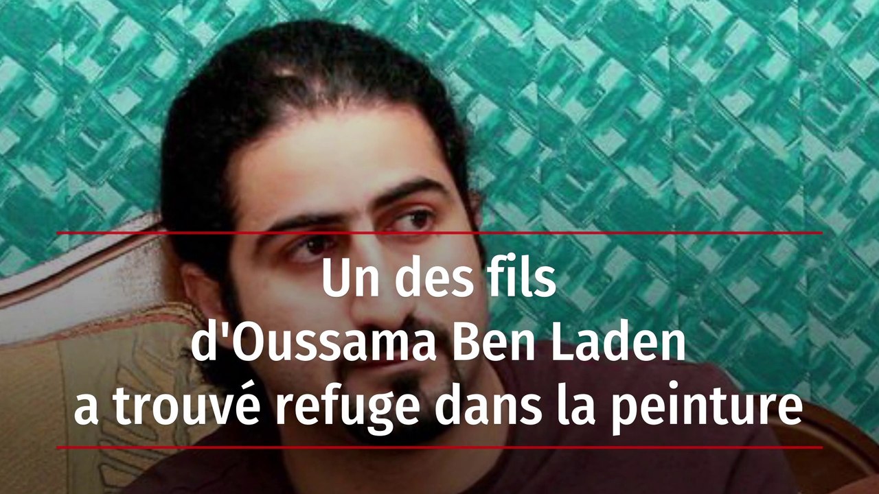 Un des fils d'Oussama Ben Laden a trouvé refuge dans la peinture