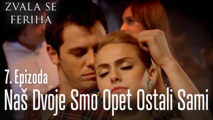 Naš dvoje smo opet ostali sami - 7 Scene - Dve Različite Ferihe