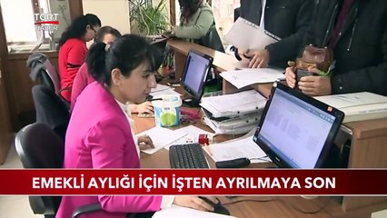 Emekli Aylığı İçin İşten Ayrılmaya Son