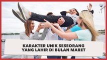 5 Kepribadian Unik  yang Lahir di Bulan Maret