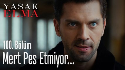 Mert kolay pes etmedi - Yasak Elma 100. Bölüm