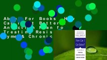 About For Books  How Can I Get Better?: An Action Plan for Treating Resistant Lyme & Chronic
