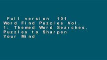 Full version  101 Word Find Puzzles Vol. 1: Themed Word Searches, Puzzles to Sharpen Your Mind